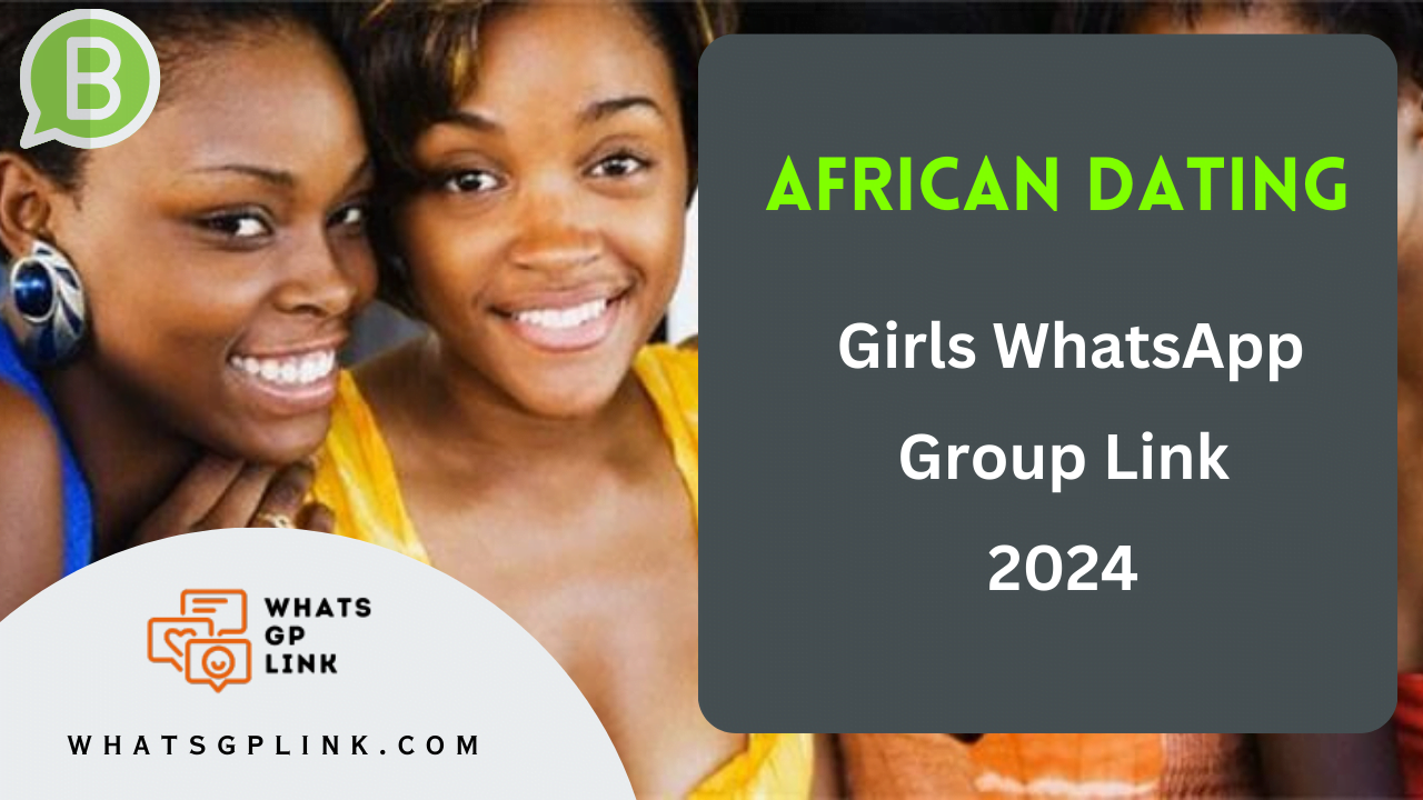 african dating whatsapp group link 2024