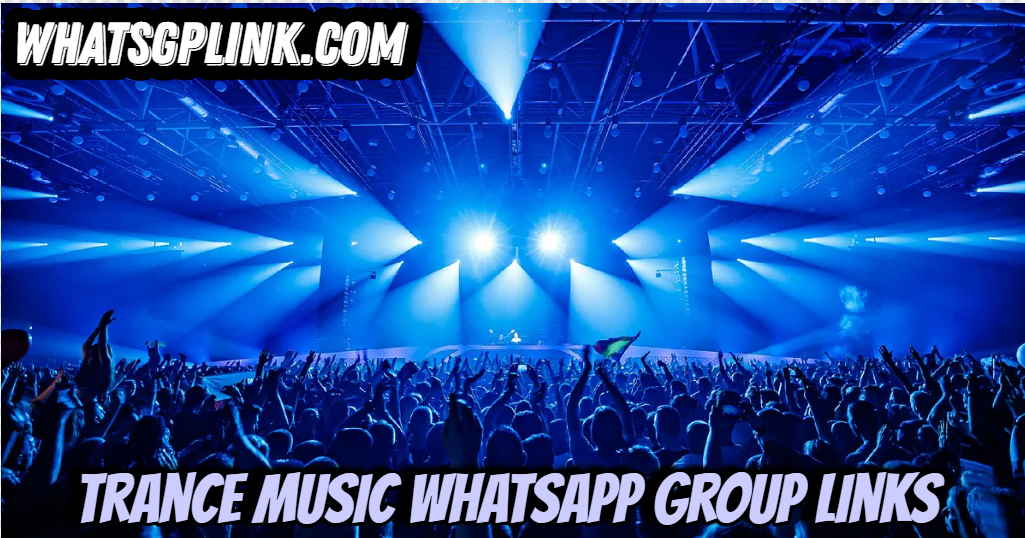 Trance Music WhatsApp Group Links