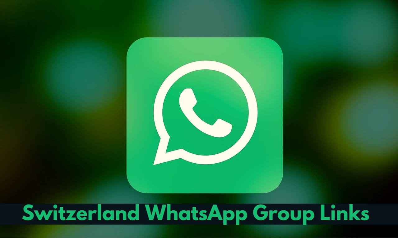 Switzerland WhatsApp Group Links