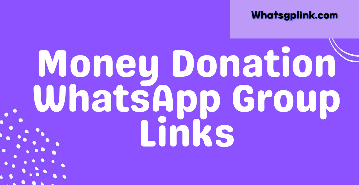 Money Donation WhatsApp Group Links